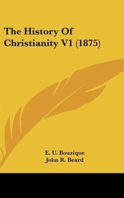 The History Of Christianity V1 (1875) - Bouzique, E. U.