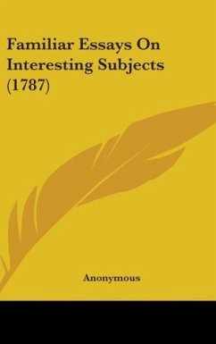 Familiar Essays On Interesting Subjects (1787)