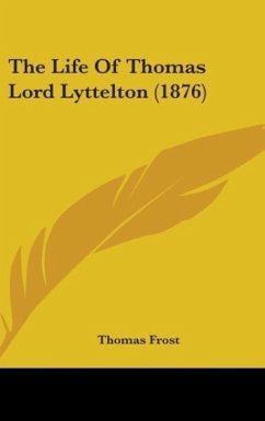 The Life Of Thomas Lord Lyttelton (1876) - Frost, Thomas