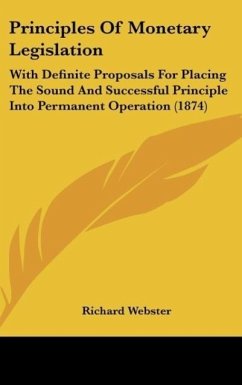 Principles Of Monetary Legislation - Webster, Richard