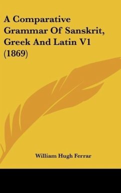 A Comparative Grammar Of Sanskrit, Greek And Latin V1 (1869)