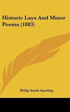 Historic Lays And Minor Poems (1883) - Sparling, Philip Smith