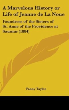 A Marvelous History Or Life Of Jeanne De La Noue - Taylor, Fanny