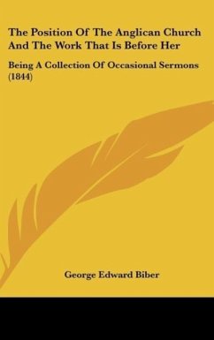 The Position Of The Anglican Church And The Work That Is Before Her - Biber, George Edward