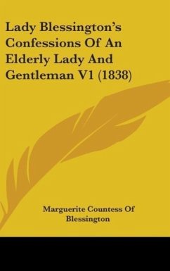 Lady Blessington's Confessions Of An Elderly Lady And Gentleman V1 (1838) - Blessington, Marguerite Countess Of