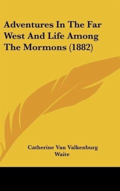 Adventures In The Far West And Life Among The Mormons (1882)