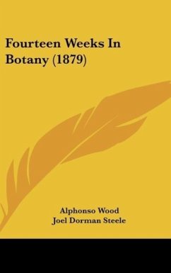 Fourteen Weeks In Botany (1879) - Wood, Alphonso; Steele, Joel Dorman