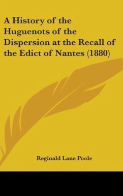 A History Of The Huguenots Of The Dispersion At The Recall Of The Edict Of Nantes (1880)