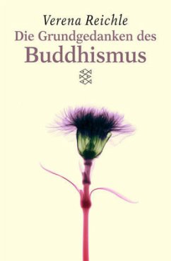 Die Grundgedanken des Buddhismus - Reichle, Verena