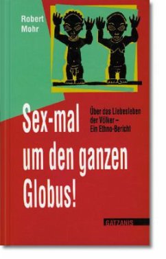 Sex-mal um den ganzen Globus - Mohr, Robert