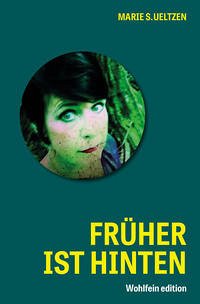 Früher ist hinten - Ueltzen, Marie S.