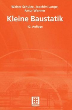 Kleine Baustatik - Einführung in die Grundlagen der Statik und die Berechnung der Bauteile für den Baupraktiker - Schulze, H.; Lange, Joachim; Wanner, Artur; Holst, Frank