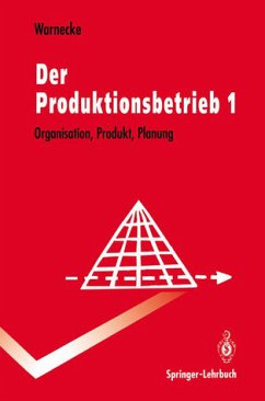 Der Produktionsbetrieb: Organisation, Produkt, Planung (Springer-Lehrbuch) Der Produktionsbetrieb: Organisation, Produkt, Planung (Springer-Lehrbuch)