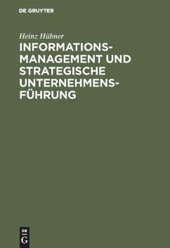 Informationsmanagement und strategische Unternehmensführung - Hübner, Heinz