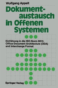 Dokumentenaustausch in offenen Systemen : Einführung in die ISO-Norm 8613 "Office document architecture (ODA) and interchange format". Einführung in die ISO-Norm 8613: Office Document Architecture (ODA) and Interchange Format