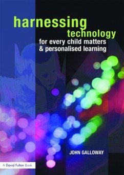 Harnessing Technology for Every Child Matters and Personalised Learning - Galloway, John