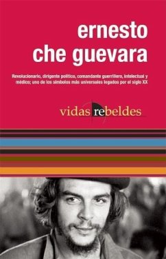 Che Guevara: Vidas Rebeldes - Guevara, Ernesto Che