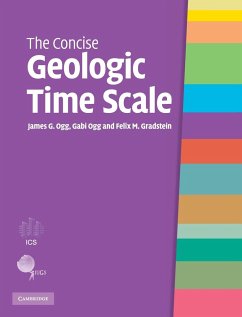 The Concise Geologic Time Scale - Ogg, James G.; Ogg, Gabi; Gradstein, Felix M.