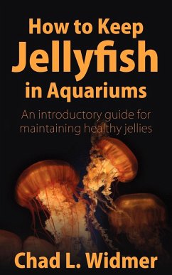 How to Keep Jellyfish in Aquariums - Widmer, Chad L.