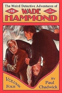The Weird Detective Adventures of Wade Hammond: Vol. 4 - Chadwick, Paul