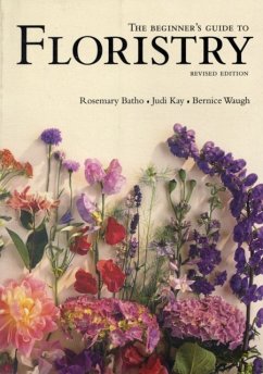 The Beginner's Guide to Floristry - Batho, Rosemary; Kay, Judy; Waugh, Bernice