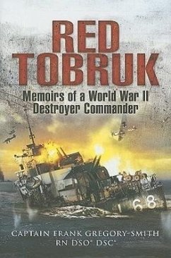 Red Tobruk: Memoirs of a World War II Destroyer Commander - Smith, Gregory