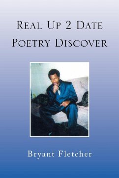 Real Up 2 Date Poetry Discover - Fletcher, Bryant