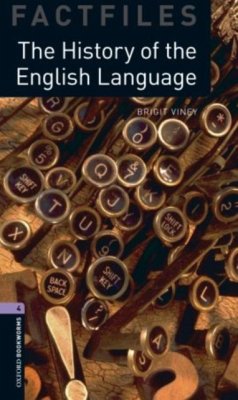 Oxford Bookworms Library Factfiles: Level 4:: The History of the English Language - Viney, Brigit