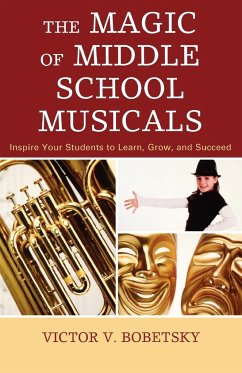 The Magic of Middle School Musicals - Bobetsky, Victor V.