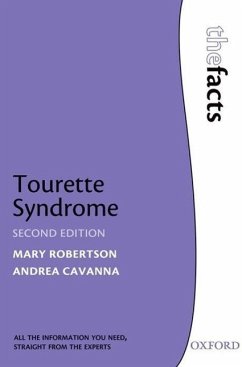 Tourette Syndrome - Robertson, Mary (Emeritus Professor in Neuropsychiatry, University C; Cavanna, Andrea (Consultant in Behavioural Neurology, Queen Elizabet