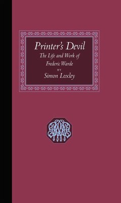 Printer's Devil: The Life and Work of Frederic Warde - Loxley, Simon