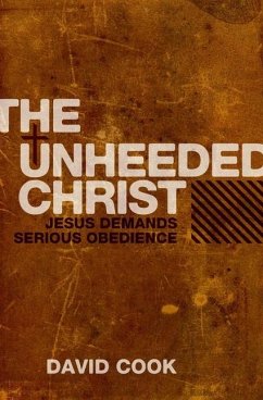 The Unheeded Christ - Cook, David
