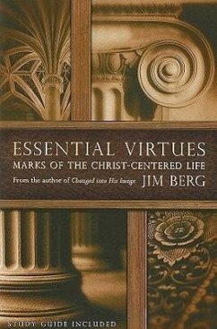 Essential Virtues: Marks of the Christ-Centered Life - Berg, Jim