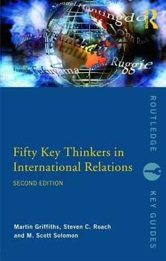 Fifty Key Thinkers in International Relations - Griffiths, Martin; Roach, Steven C.; Solomon, M. Scott