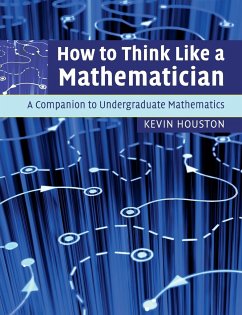 How to Think Like a Mathematician - Houston, Kevin (University of Leeds)
