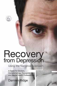 Recovery from Depression Using the Narrative Approach - Ridge, Damien