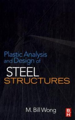 Plastic Analysis and Design of Steel Structures - Wong, M. Bill