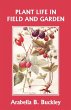 Plant Life in Field and Garden... - Bild 1