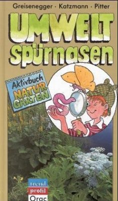 Aktivbuch Naturgarten / Umweltspürnasen - Greisenegger, Ingrid, Werner Katzmann und Klaus Pitter