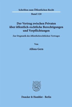 Der Vertrag zwischen Privaten über öffentlich-rechtliche Berechtigungen und Verpflichtungen. - Gern, Alfons