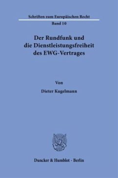 Der Rundfunk und die Dienstleistungsfreiheit des EWG-Vertrages. - Kugelmann, Dieter