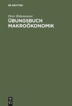 Übungsbuch Makroökonomik - Hohenemser, Peter