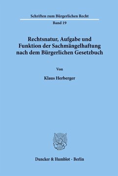 Rechtsnatur, Aufgabe und Funktion der Sachmängelhaftung nach dem Bürgerlichen Gesetzbuch. - Herberger, Klaus