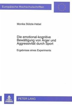 Die emotional-kognitive Bewältigung von Ärger und Aggressivität durch Sport - Stützle-Hebel, Monika