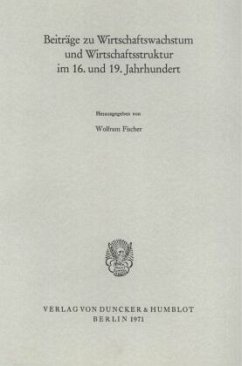 Beiträge zu Wirtschaftswachstum und Wirtschaftsstruktur im 16. und 19. Jahrhundert. - Fischer, Wolfram (Hrsg.)