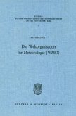 Die Weltorganisation für Meteorologie (WMO).