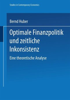 Optimale Finanzpolitik und zeitliche Inkonsistenz - Huber, Bernd