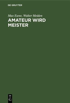 Amateur wird Meister - Euwe, Max;Meiden, Walter