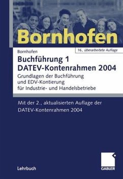 Buchführung 1 DATEV-Kontenrahmen 2004 Grundlagen der Buchführung und EDV-Kontierung für Industrie- und Handelsbetriebe