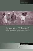 Ignoranz - Toleranz?